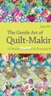 The Gentle Art Of Quilt Making by Jane Brocket